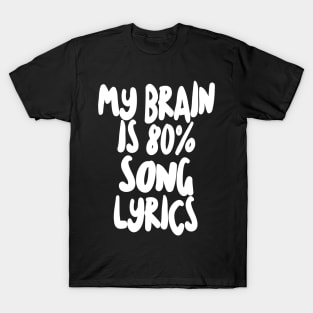 My Brain Is 80% Song Lyrics - Funny Joke Music Humor Statement T-Shirt